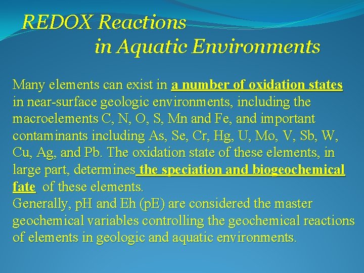 REDOX Reactions in Aquatic Environments Many elements can exist in a number of oxidation