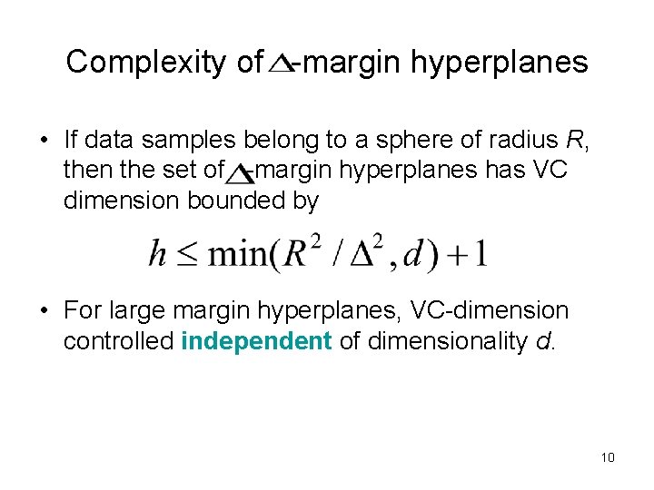 Complexity of -margin hyperplanes • If data samples belong to a sphere of radius