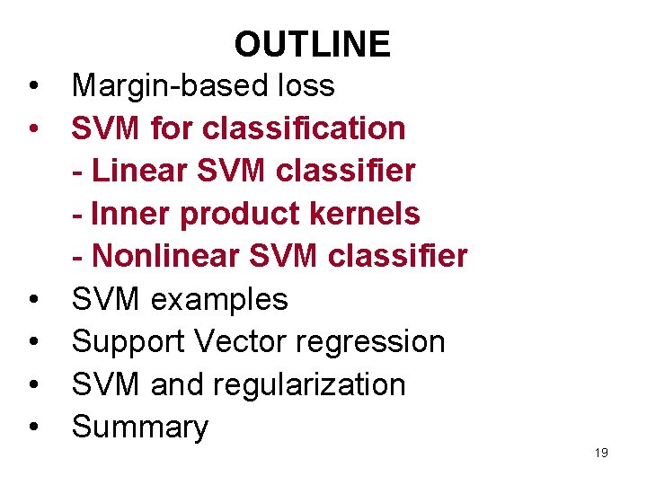 OUTLINE • Margin-based loss • SVM for classification - Linear SVM classifier - Inner