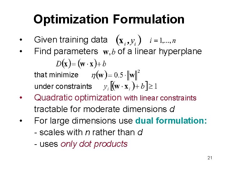Optimization Formulation • • Given training data Find parameters of a linear hyperplane that