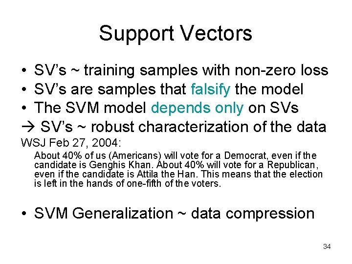 Support Vectors • SV’s ~ training samples with non-zero loss • SV’s are samples