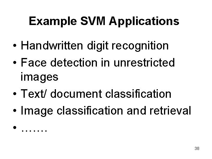 Example SVM Applications • Handwritten digit recognition • Face detection in unrestricted images •