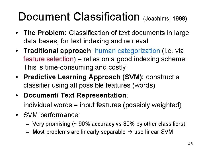 Document Classification (Joachims, 1998) • The Problem: Classification of text documents in large data