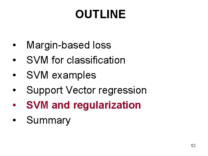 OUTLINE • • • Margin-based loss SVM for classification SVM examples Support Vector regression