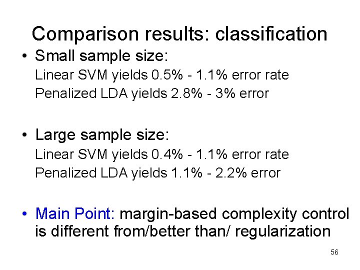 Comparison results: classification • Small sample size: Linear SVM yields 0. 5% - 1.