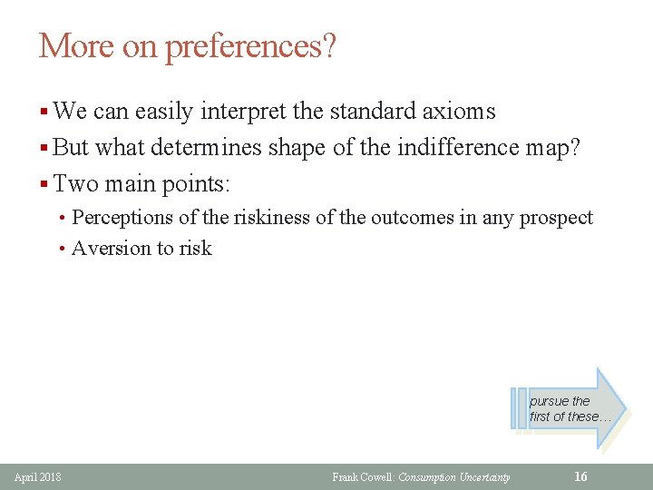 More on preferences? § We can easily interpret the standard axioms § But what