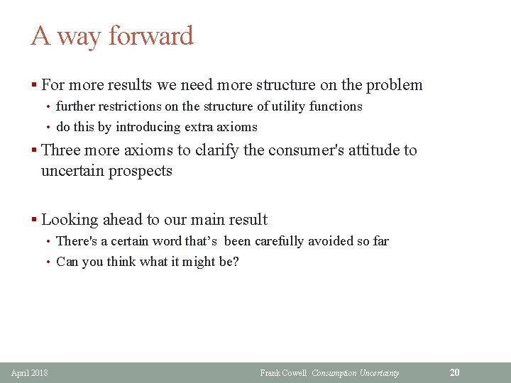 A way forward § For more results we need more structure on the problem