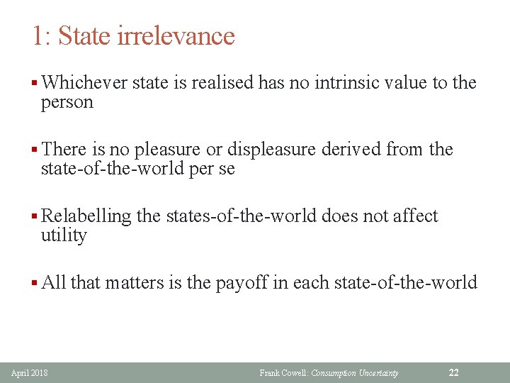 1: State irrelevance § Whichever state is realised has no intrinsic value to the
