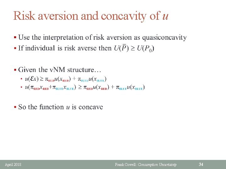 Risk aversion and concavity of u § April 2018 Frank Cowell: Consumption Uncertainty 34