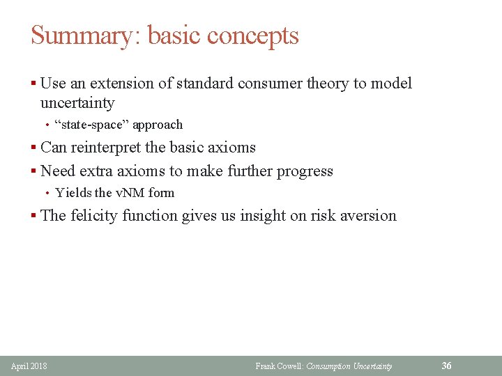 Summary: basic concepts § Use an extension of standard consumer theory to model uncertainty