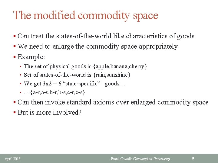 The modified commodity space § Can treat the states-of-the-world like characteristics of goods §