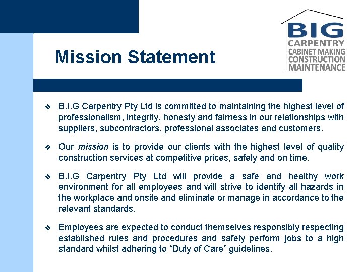 Mission Statement v B. I. G Carpentry Pty Ltd is committed to maintaining the