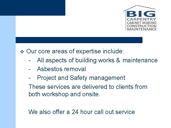 v Our core areas of expertise include: - All aspects of building works &