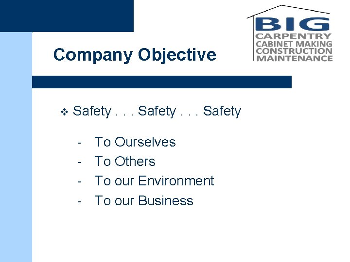 Company Objective v Safety. . . Safety - To Ourselves To Others To our