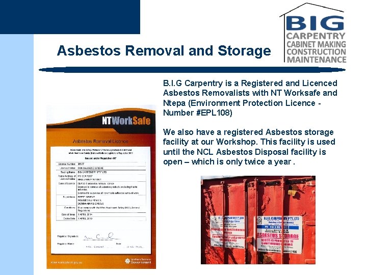 Asbestos Removal and Storage B. I. G Carpentry is a Registered and Licenced Asbestos