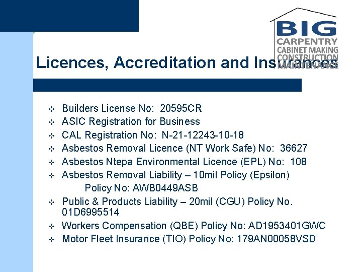 Licences, Accreditation and Insurances v v v v v Builders License No: 20595 CR