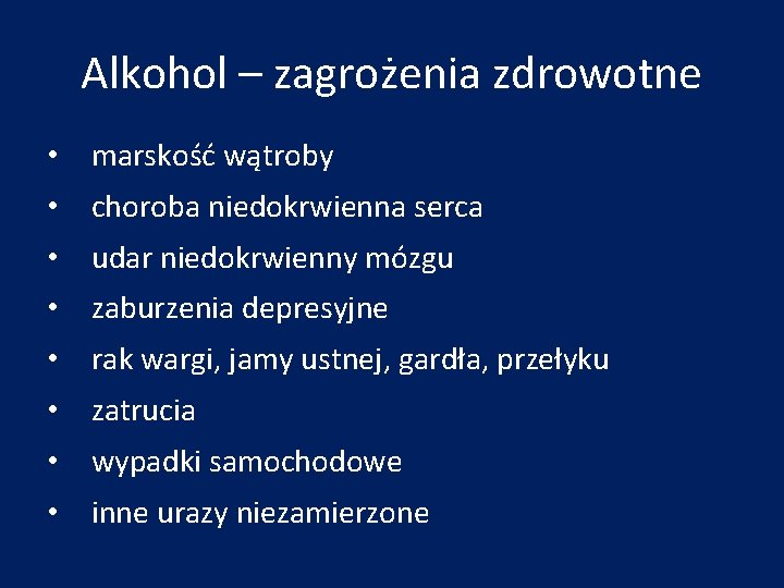 Alkohol – zagrożenia zdrowotne • marskość wątroby • choroba niedokrwienna serca • udar niedokrwienny