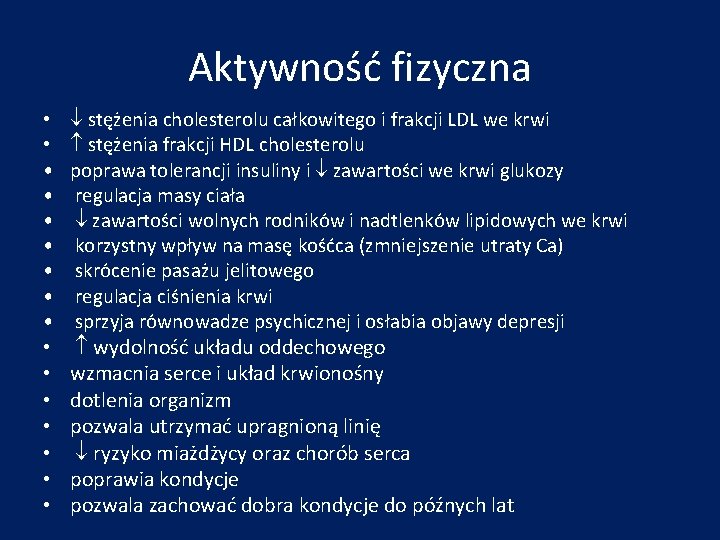 Aktywność fizyczna • • • • stężenia cholesterolu całkowitego i frakcji LDL we krwi