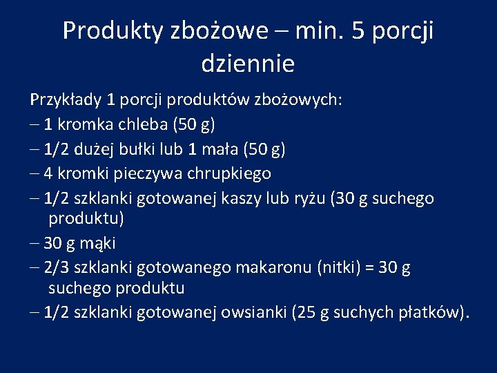 Produkty zbożowe – min. 5 porcji dziennie Przykłady 1 porcji produktów zbożowych: – 1