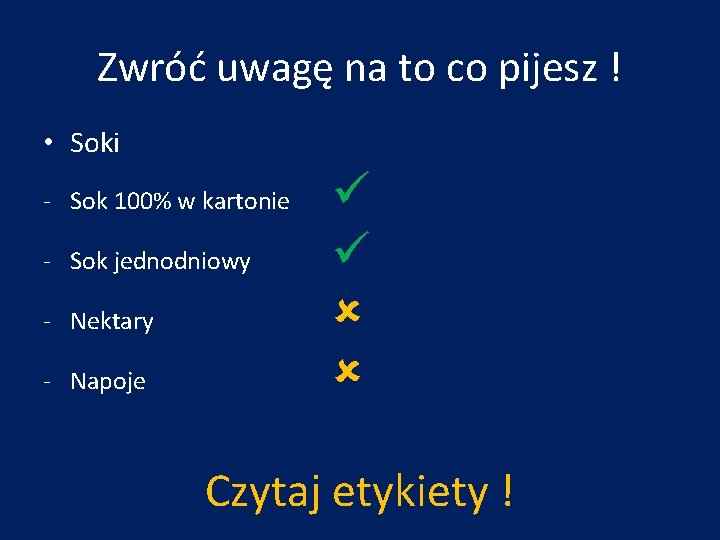 Zwróć uwagę na to co pijesz ! • Soki - Sok 100% w kartonie