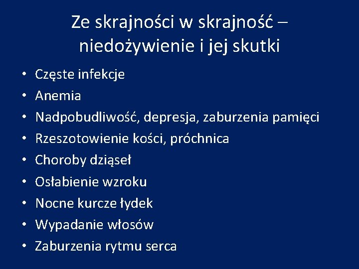 Ze skrajności w skrajność – niedożywienie i jej skutki • • • Częste infekcje