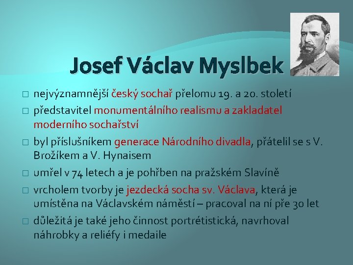 Josef Václav Myslbek � � � nejvýznamnější český sochař přelomu 19. a 20. století