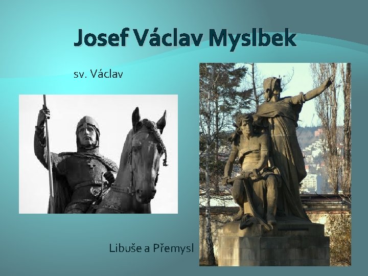 Josef Václav Myslbek sv. Václav Libuše a Přemysl 