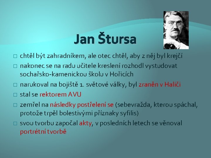 Jan Štursa � � � chtěl být zahradníkem, ale otec chtěl, aby z něj