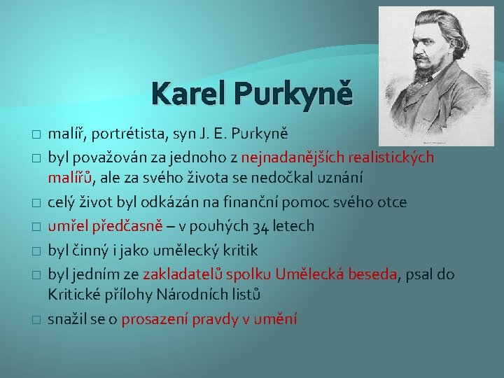 Karel Purkyně � � � � malíř, portrétista, syn J. E. Purkyně byl považován