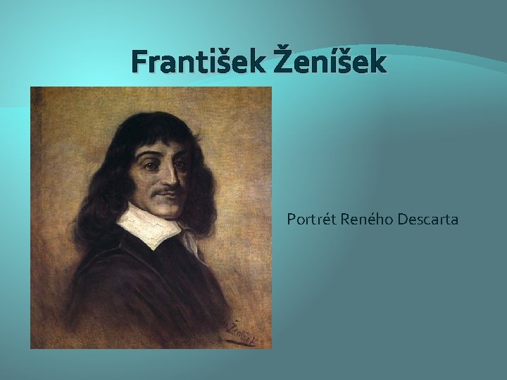 František Ženíšek Portrét Reného Descarta 