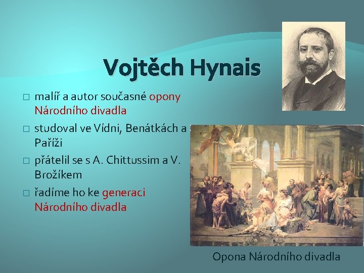 Vojtěch Hynais � � malíř a autor současné opony Národního divadla studoval ve Vídni,