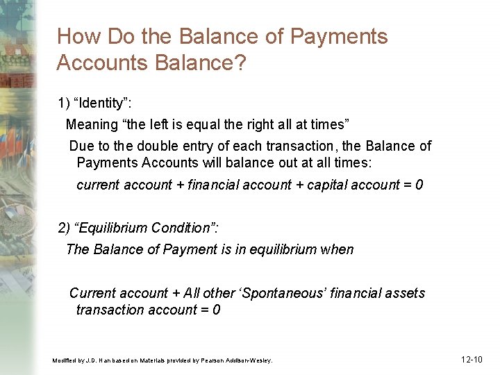 How Do the Balance of Payments Accounts Balance? 1) “Identity”: Meaning “the left is