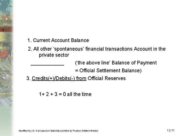 1. Current Account Balance 2. All other ‘spontaneous’ financial transactions Account in the private
