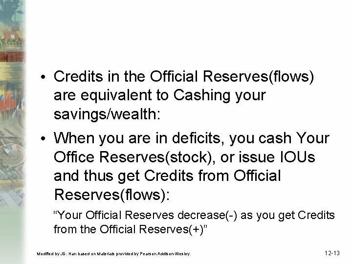  • Credits in the Official Reserves(flows) are equivalent to Cashing your savings/wealth: •