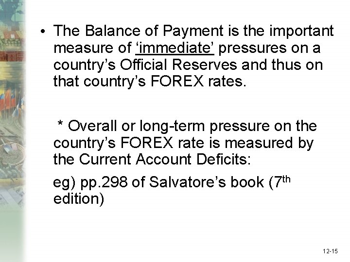  • The Balance of Payment is the important measure of ‘immediate’ pressures on