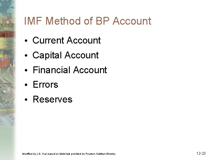 IMF Method of BP Account • Current Account • Capital Account • Financial Account