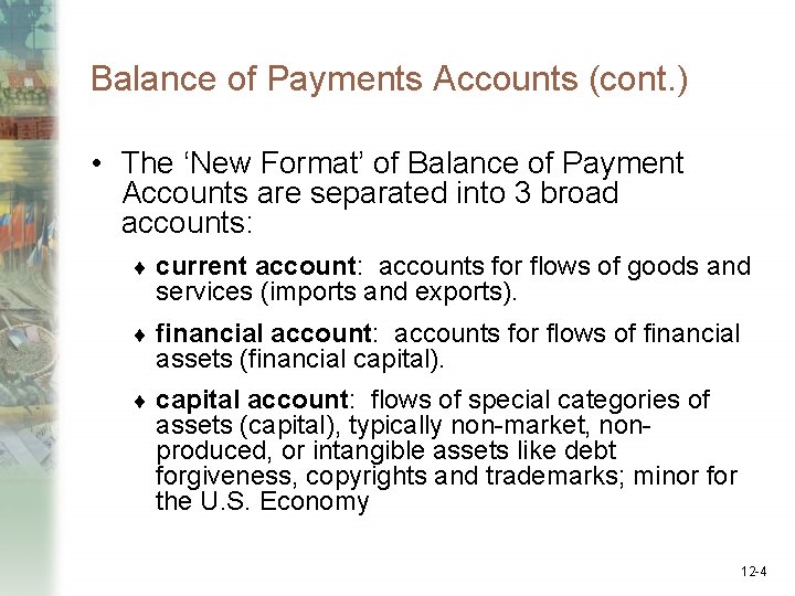 Balance of Payments Accounts (cont. ) • The ‘New Format’ of Balance of Payment