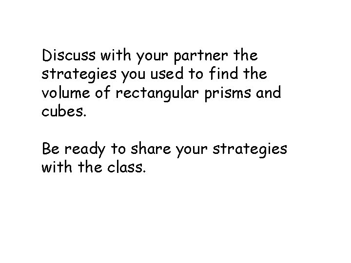 Discuss with your partner the strategies you used to find the volume of rectangular