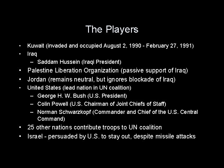 The Players • • Kuwait (invaded and occupied August 2, 1990 - February 27,