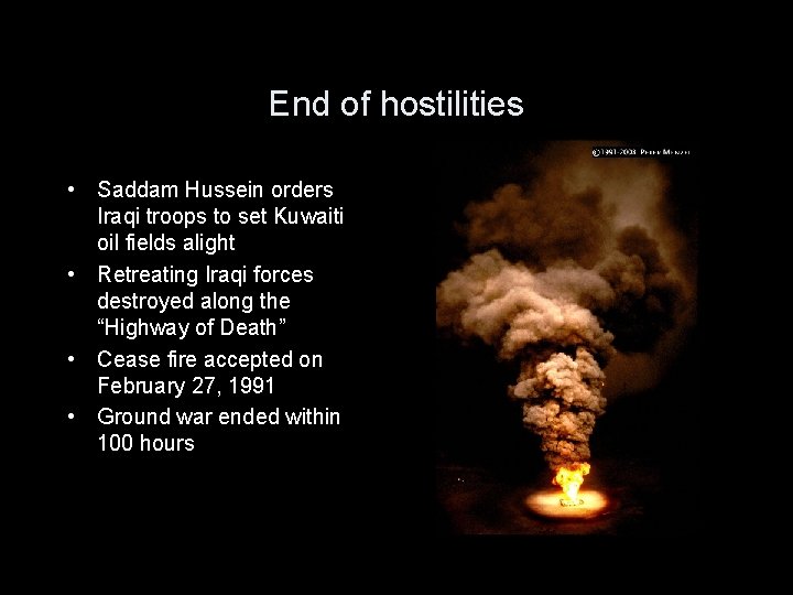 End of hostilities • Saddam Hussein orders Iraqi troops to set Kuwaiti oil fields
