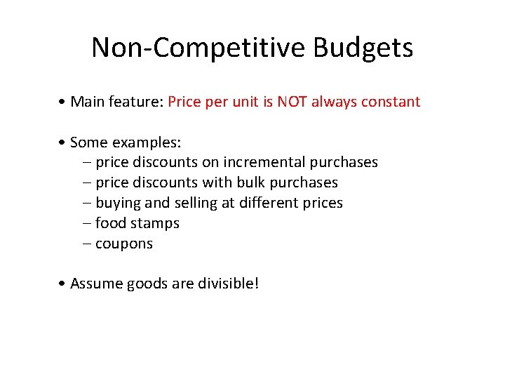 Non-Competitive Budgets • Main feature: Price per unit is NOT always constant • Some