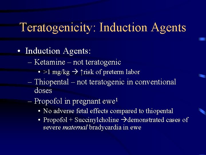 Teratogenicity: Induction Agents • Induction Agents: – Ketamine – not teratogenic • >1 mg/kg