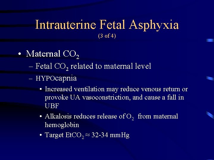 Intrauterine Fetal Asphyxia (3 of 4) • Maternal CO 2 – Fetal CO 2