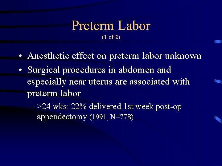 Preterm Labor (1 of 2) • Anesthetic effect on preterm labor unknown • Surgical
