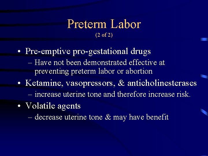 Preterm Labor (2 of 2) • Pre-emptive pro-gestational drugs – Have not been demonstrated