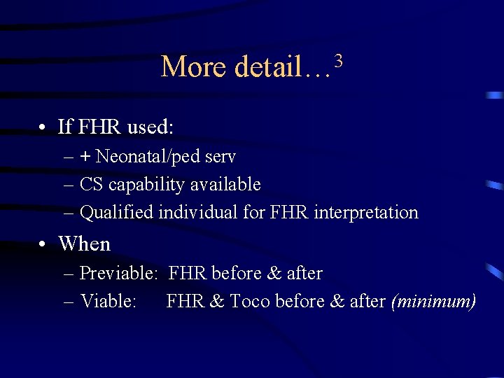 More 3 detail… • If FHR used: – + Neonatal/ped serv – CS capability