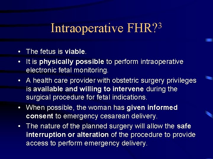 Intraoperative 3 FHR? • The fetus is viable. • It is physically possible to