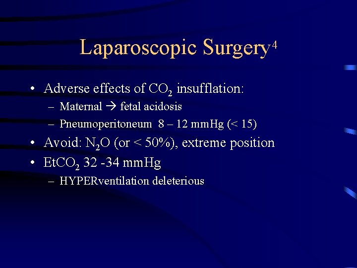 Laparoscopic Surgery 4 • Adverse effects of CO 2 insufflation: – Maternal fetal acidosis