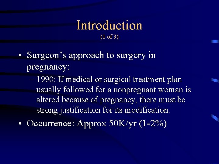 Introduction (1 of 3) • Surgeon’s approach to surgery in pregnancy: – 1990: If