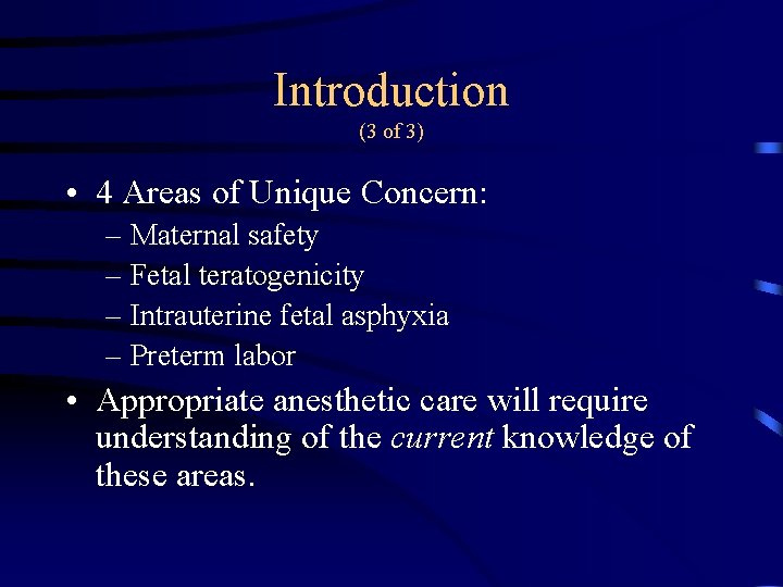 Introduction (3 of 3) • 4 Areas of Unique Concern: – Maternal safety –